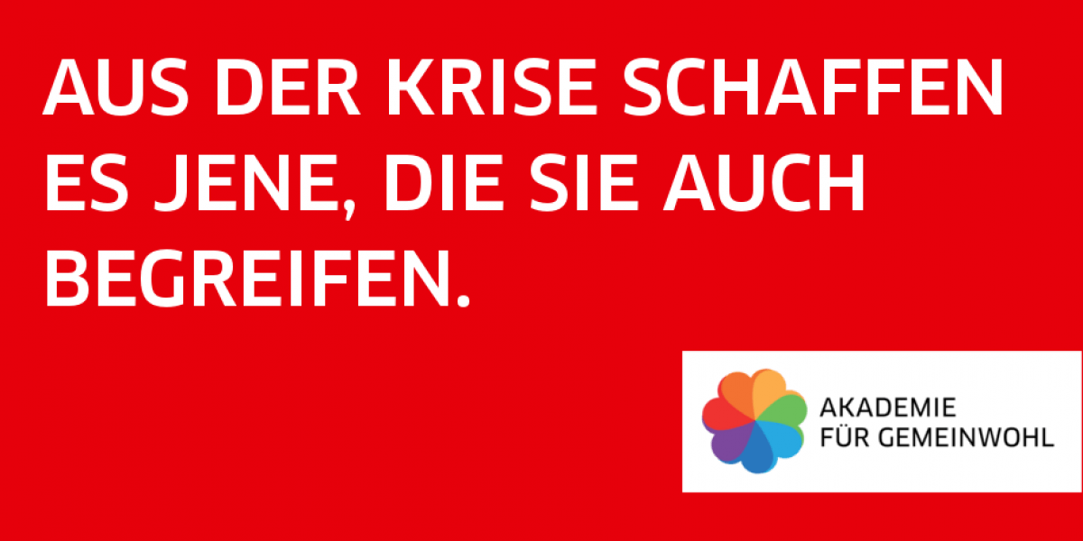 Aus der Krise schaffen es jene, die sie auch begreifen.